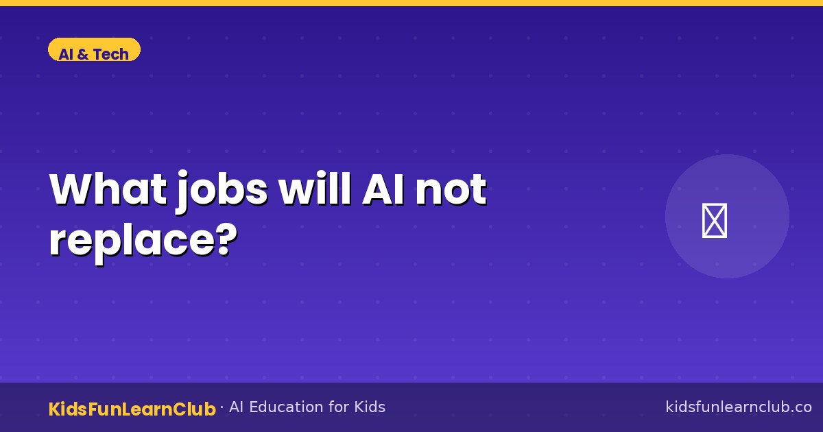 What jobs will AI not replace (What Kids Should Know)