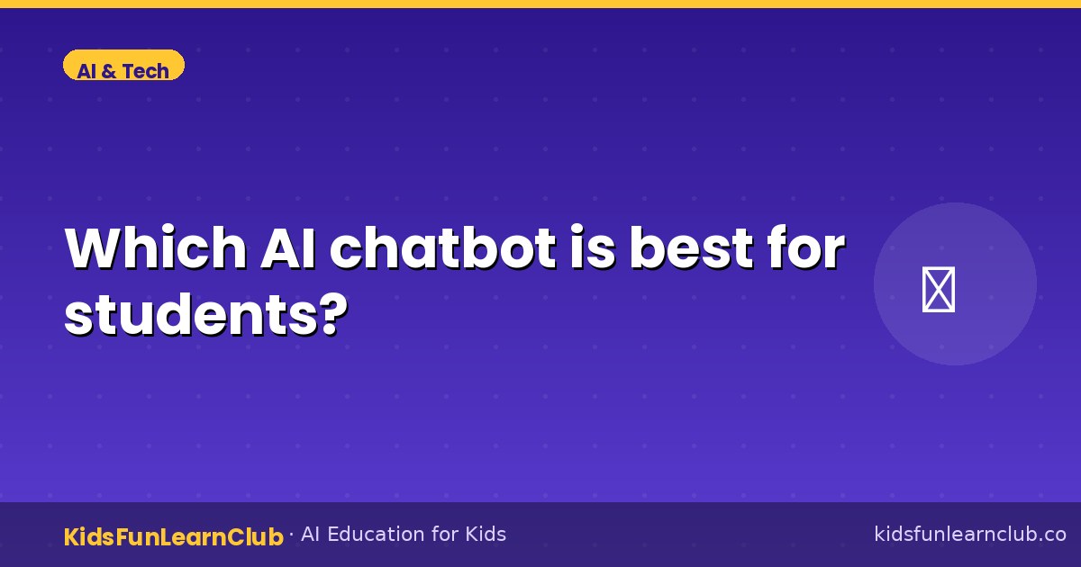 Which AI chatbot is best for students — Explained for Kids